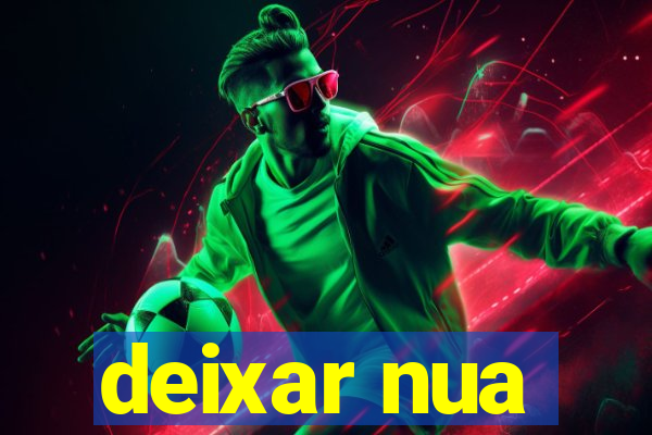 deixar nua